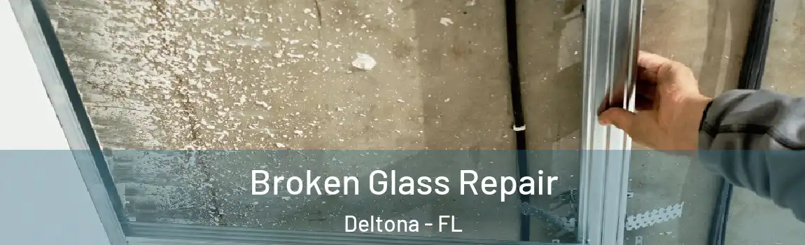  Broken Glass Repair Deltona - FL