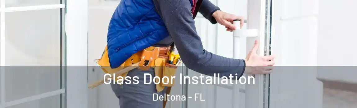  Glass Door Installation Deltona - FL