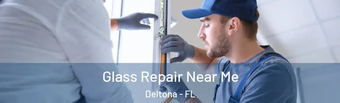 Glass Repair Near Me Deltona - FL