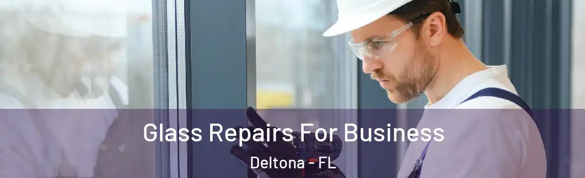  Glass Repairs For Business Deltona - FL