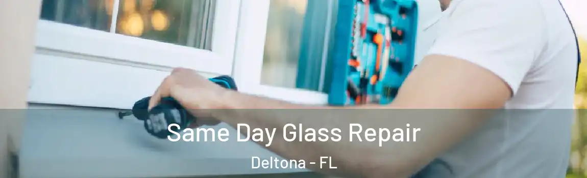  Same Day Glass Repair Deltona - FL