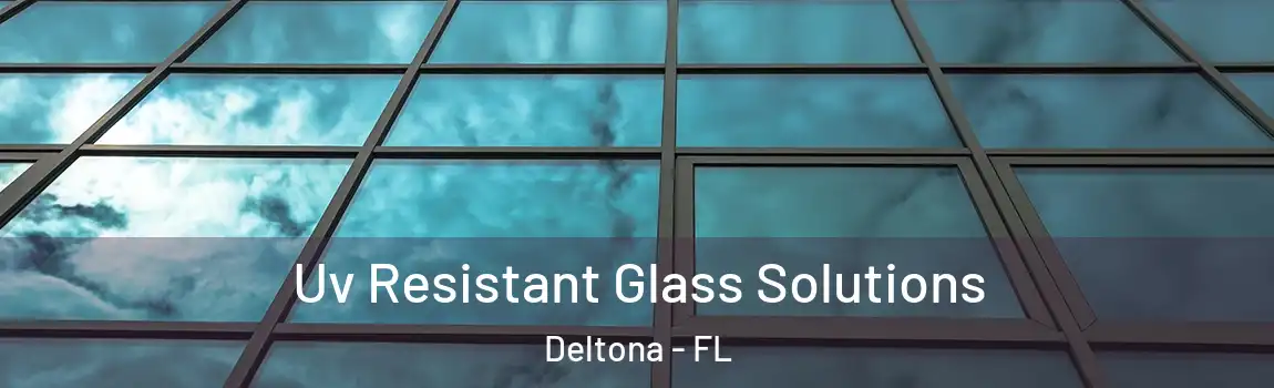  Uv Resistant Glass Solutions Deltona - FL