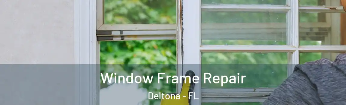  Window Frame Repair Deltona - FL