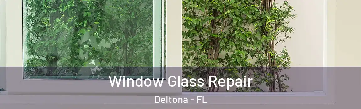  Window Glass Repair Deltona - FL